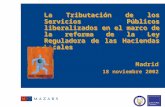 La Tributación de los Servicios Públicos liberalizados en el marco de la reforma de la Ley Reguladora de las Haciendas Locales Madrid 18 noviembre 2002.