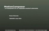 Robert Wechsler Valladolid, mayo 2012 MotionComposer - La búsqueda de un mapeado musical coherente  this presentation can be downloaded.