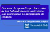 Procesos de aprendizaje: desarrollo de las habilidades comunicativas. Las estrategias de aprendizaje de lenguas. Marta F. Nogueroles López.