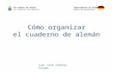 Cómo organizar el cuaderno de alemán IES Roques de Salmor La Frontera (El Hierro) Departamento de Alemán Deutsche Abteilung Juan José Jiménez Casado.