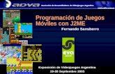Programación de Juegos Móviles con J2ME Fernando Sansberro Exposición de Videojuegos Argentina 19-20 Septiembre 2003.
