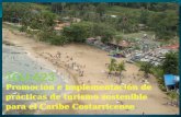 Promoción e implementación de prácticas de turismo sostenible para el Caribe Costarricense. Promoción e implementación de prácticas de turismo sostenible.