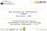Red Europea de Telecentros CIBERA - Septiembre 2006 - Estefanía Nicolás Recarte Coordinadora Proyecto Ciberstrategy Iniciativas Innovadoras, s.a.l.
