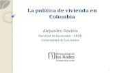 La política de vivienda en Colombia Alejandro Gaviria Facultad de Economía – CEDE Universidad de Los Andes 1.