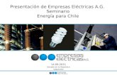 Presentación de Empresas Eléctricas A.G. Seminario Energía para Chile 14.09.2011 Senado de la República Valparaíso.