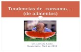 Lic. Luciana Lasus Montevideo, Abril de 2010 Tendencias de consumo… (de alimentos)
