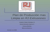 Plan de Producción mas Limpia en RJ Extrusiones Andrés Felipe Arbelaez O. David Eduardo Garcia C. Jimena Beltrán. Marcela Ramírez. Octubre de 2005.