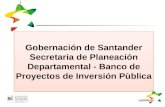 Gobernación de Santander Secretaria de Planeación Departamental - Banco de Proyectos de Inversión Pùblica.