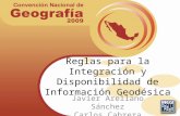 Reglas para la Integración y Disponibilidad de Información Geodésica Javier Arellano Sánchez Carlos Cabrera Vázquez.