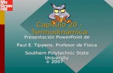 Capítulo 20 - Termodinámica Presentación PowerPoint de Paul E. Tippens, Profesor de Física Southern Polytechnic State University © 2007.
