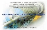 UNIVERSIDAD ALONSO DE OJEDA FACULTAD DE INGENIERIA ESCUELA DE INGENIERIA INDUSTRIAL GENERACION DE POTENCIA PROF.: ING EDGAR LOSSADA.
