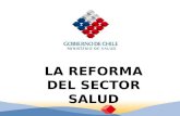 LA REFORMA DEL SECTOR SALUD. La Reforma de Salud Reforma social prioritaria Tarea de Estado Requiere fuerte apoyo político Imposible sin participación.