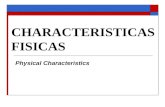 CHARACTERISTICAS FISICAS Physical Characteristics.