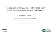 Managingmultilingualism in theclassroom: Experiences, strategies and challenges Emilee Moore Grup de Recerca en Ensenyament i Interacció Plurilingües Departament.