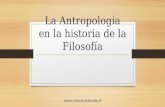 La Antropología en la historia de la Filosofía .