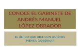 CONOCE EL GABINETE DE ANDRÉS MANUEL LÓPEZ OBRADOR EL ÚNICO QUE DICE CON QUIÉNES PIENSA GOBERNAR.