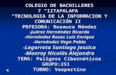 COLEGIO DE BACHILLERES 7 “IZTAPALAPA” “TECNOLOGIA DE LA INFORMACION Y COMUNICACIÓN II” PRFESORA: Rosaura Méndez -Juárez Hernández Ricardo -Hernández Rosas.