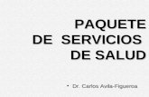 PAQUETE DE SERVICIOS DE SALUD Dr. Carlos Avila-FigueroaDr. Carlos Avila-Figueroa.