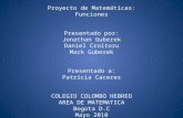 Proyecto de Matemáticas: Funciones Presentado por: Jonathan Guberek Daniel Croitoru Mark Guberek Presentado a: Patricia Caceres COLEGIO COLOMBO HEBREO.