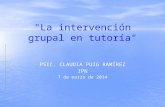 "La intervención grupal en tutoría" PSIC. CLAUDIA PUIG RAMÍREZ IPN 7 de marzo de 2014.