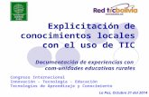 Explicitación de conocimientos locales con el uso de TIC Documentación de experiencias con com-unidades educativas rurales Congreso Internacional Innovación.