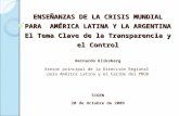 ENSEÑANZAS DE LA CRISIS MUNDIAL PARA AMÉRICA LATINA Y LA ARGENTINA El Tema Clave de la Transparencia y el Control Bernardo Kliksberg Asesor principal de.
