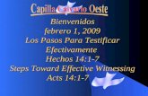 Bienvenidos febrero 1, 2009 Los Pasos Para Testificar Efectivamente Hechos 14:1-7 Steps Toward Effective Witnessing Acts 14:1-7 Acts 14:1-7.
