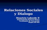 Relaciones Sociales y Dialogo Mauricio Laborde D Departamento Pastoral Obrera Arzobispado de Concepción Región Bío Bío.