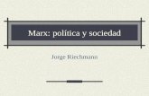 Marx: política y sociedad Jorge Riechmann. 18/12/2014Marx: política y sociedad2 ¿Cuál es el interés de estudiar hoy a Karl Marx (1818-1883)? Fue y sigue.