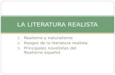 1. Realismo y naturalismo 2. Rasgos de la literatura realista. 3. Principales novelistas del Realismo español LA LITERATURA REALISTA.