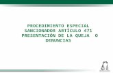 PROCEDIMIENTO ESPECIAL SANCIONADOR ARTÍCULO 471 PRESENTACIÓN DE LA QUEJA O DENUNCIAS.