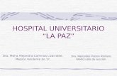 HOSPITAL UNIVERSITARIO “LA PAZ” Dra. Maria Alejandra Caminoa Lizarralde. Medico residente de 1º. Dra. Mercedes Patron Romero. Medico jefe de sección.