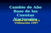 Cambio de Año Base de las Cuentas Nacionales Cuadro de Oferta y Utilización 1997.