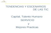 TENDENCIAS Y ESCENARIOS DE LAS TIC Capital, Talento Humano SERVICIO y Mejores Practicas.