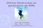 Efectos Relativistas en parámetros de RMN Juan Ignacio Melo Dpto. Física - FCEyN Universidad de Buenos Aires.