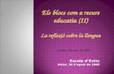 Escola d’Estiu Alaior, 26 d’agost de 2009 Carme Durán (UAB) Els blocs com a recurs educatiu (II) La reflexió sobre la llengua.