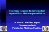 Síntomas y signos de Enfermedad hepatobiliar, Métodos paraclínicos Dr. Juan A. Martìnez Segura Gastroenterología Gastroenterología Facultad de Medicina.