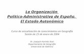 La Organización Político-Administrativa de España. El Estado Autonómico Curso de actualización de conocimientos en Geografía Sesión de 23 de enero de 2004.