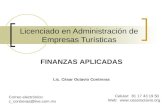 Licenciado en Administración de Empresas Turísticas FINANZAS APLICADAS Lic. César Octavio Contreras Celular: 81 17 43 19 50 Web:  Correo.