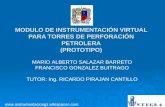 MARIO ALBERTO SALAZAR BARRETO FRANCISCO GONZALEZ BUITRAGO TUTOR: Ing. RICARDO PIRAJAN CANTILLO MODULO DE INSTRUMENTACIÓN VIRTUAL PARA TORRES DE PERFORACIÓN.