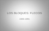 LOS BLOQUES: FLECOS 1945-1991. ESTADOS UNIDOS Hegemonía del dólar (convertible hasta 1971). Lacras sociales: marginalidad, delincuencia, armas de fuego.