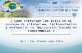¿ Cómo enfrentar los retos en el proceso de validación, implementación y evaluación de instrucción basada en competencias ? Dr.C / Ing. Armando Jordi Viera.