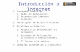Introducción a Internet 1.Conceptos Generales 1.Redes de Ordenadores 2.Introducción Internet 3.Glosario 2.Tecnologías de Acceso a Internet 3.Servicios.