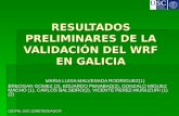 RESULTADOS PRELIMINARES DE LA VALIDACIÓN DEL WRF EN GALICIA MARIA LUISA MALVESADA RODRIGUEZ(1) MARIA LUISA MALVESADA RODRIGUEZ(1) BREOGAN GOMEZ (2), EDUARDO.