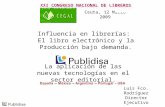 Ceuta, 12 Marzo 2009 La aplicación de las nuevas tecnologías en el sector editorial. XXI CONGRESO NACIONAL DE LIBREROS Influencia en librerías: El libro.