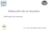 Selección de la muestra Dr. José de Diego Flores Chapa Definición de criterios.