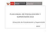 1 PLAN ANUAL DE FISCALIZACIÓN Y SUPERVISIÓN 2010 Dirección de Fiscalización y Supervisión 2010.