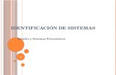 I DENTIFICACIÓN DE S ISTEMAS Señales y Sistemas Estocásticos 1.