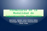 Formulario en la Modalidad de Importación Ordinaria Monitora: Amanda Lucía Villota Muñoz Tecnología Negociación Internacional Julio 2.014.
