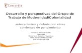 Desarrollo y perspectivas del Grupo de Trabajo de Modernidad/Colonialidad antecedentes y debate con otras corrientes de pensamiento Francisco García González.